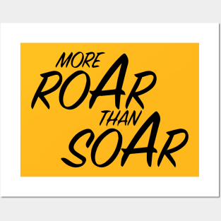 More ROAR than SOAR Posters and Art